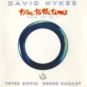 David Hykes - True to the Times (How to Be?) (1993)