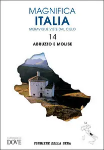 MAGNIFICA ITALIA - MERAVIGLIE VISTE DAL CIELO - Volume n.14 ABRUZZO e MOLISE
