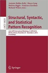 Structural, Syntactic, and Statistical Pattern Recognition: Joint IAPR International Workshop