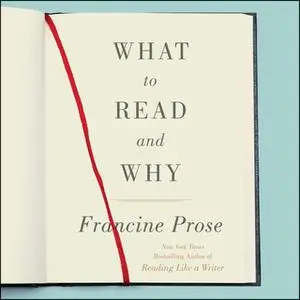 «What to Read and Why» by Francine Prose