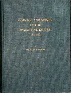 Hendy M.F. - Coinage and money in the Byzantine Empire. 1081-1261 