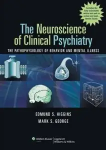 The Neuroscience of Clinical Psychiatry by Edmund S. Higgins MD [Repost]