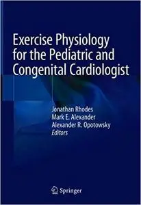 Exercise Physiology for the Pediatric and Congenital Cardiologist