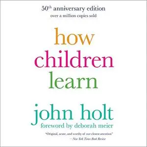 How Children Learn, 50th Anniversary Edition [Audiobook]
