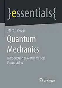 Quantum Mechanics: Introduction to Mathematical Formulation (essentials)