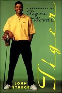 Tiger: A Biography of Tiger Woods