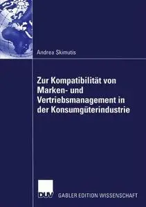 Zur Kompatibilität von Marken- und Vertriebsmanagement in der Konsumgüterindustrie
