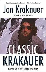 Classic Krakauer: Essays on Wilderness and Risk