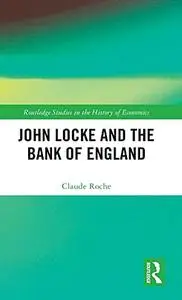John Locke and the Bank of England (Routledge Studies in the History of Economics)
