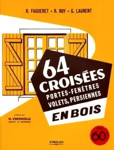 René Fagueret, Robert Roy, Georges Laurent, "64 croisées : Portes-fenêtres, volets, persiennes en bois"