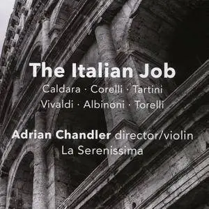 La Serenissima; Adrian Chandler - The Italian Job: Caldara, Corelli, Tartini, Vivaldi, Albinoni, Torelli (2017)