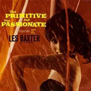 Les Baxter and His Orchestra - The Primitive And The Passionate (1962/2011) [Official Digital Download 24-bit/192kHz]