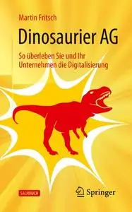 Dinosaurier AG: So überleben Sie und Ihr Unternehmen die Digitalisierung (Repost)