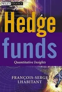 Hedge Funds: Quantitative Insights (The Wiley Finance Series) by  Franзois-Serge Lhabitant 