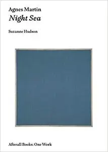 Agnes Martin: Night Sea