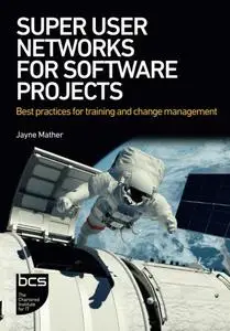 Super User Networks for Software Projects: Best practices for training and change management