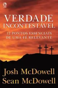 «Verdade Incontestável» by Josh McDowell