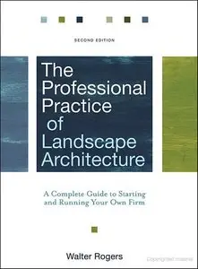 Walter Rogers, The Professional Practice of Landscape Architecture: A Complete Guide to Starting and Running Your Own Firm