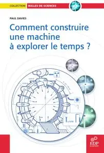 Paul Davies, "Comment construire une machine à explorer le temps ?"