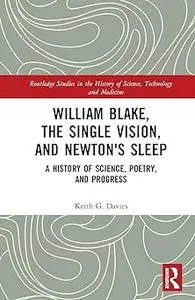William Blake, the Single Vision, and Newton's Sleep: A History of Science, Poetry, and Progress