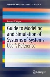 Guide to Modeling and Simulation of Systems of Systems: User's Reference