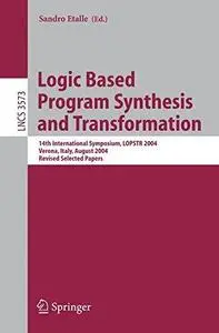 Logic Based Program Synthesis and Transformation: 14th International Symposium, LOPSTR 2004, Verona, Italy, August 26 – 28, 200