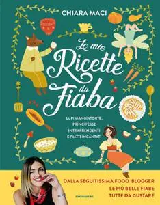 Chiara Maci - Le mie ricette da fiaba