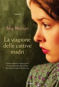 Meg Wolitzer - La stagione delle cattive madri