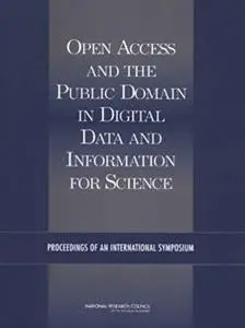 Open Access and the Public Domain in Digital Data and Information for Science: Proceedings of an International Symposium