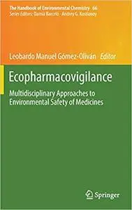 Ecopharmacovigilance: Multidisciplinary Approaches to Environmental Safety of Medicines