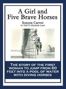 «A Girl and Five Brave Horses» by Sonora Carver