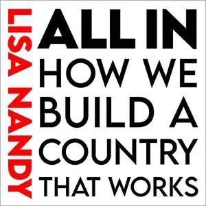 All In: How We Build a Country That Works [Audiobook]