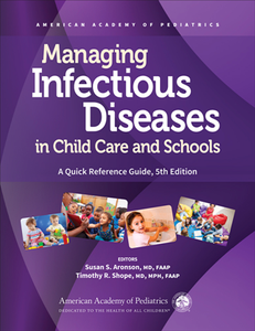 Managing Infectious Diseases in Child Care and Schools : A Quick Reference Guide, 5th Edition