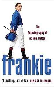 Frankie: The Autobiography of Frankie Dettori