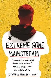 The Extreme Gone Mainstream: Commercialization and Far Right Youth Culture in Germany (Repost)