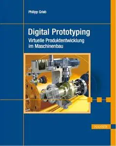 Digital Prototyping: Virtuelle Produktentwicklung im Maschinenbau (Repost)