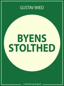 «Byens stolthed» by Gustav Wied