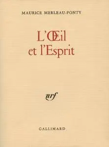 Maurice Merleau-Ponty, "L'Œil et l'esprit"