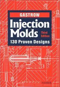 Injection Molds: 130 Proven Designs, 3 Edition (repost)