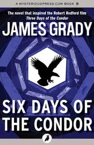 «Six Days of the Condor» by James Grady