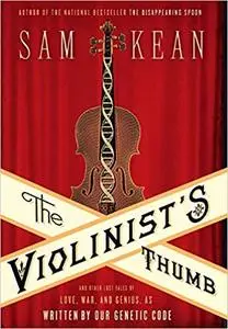 The Violinist's Thumb: And Other Lost Tales of Love, War, and Genius, as Written by Our Genetic Code