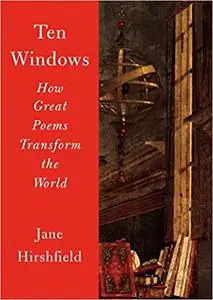 Ten Windows: How Great Poems Transform the World