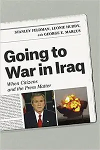 Going to War in Iraq: When Citizens and the Press Matter