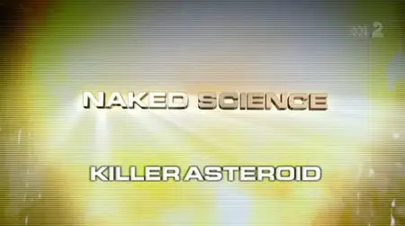 National Gegraphic - Naked Science : Killer Asteroid