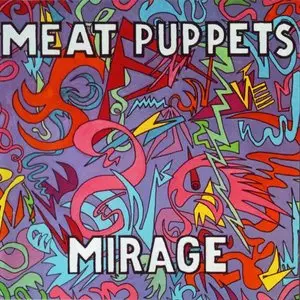 Meat Puppets - Mirage (1987)