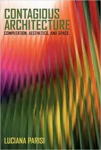 Contagious Architecture: Computation, Aesthetics, and Space
