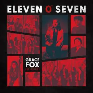 The Grace Fox Big Band - Eleven O' Seven (2021)