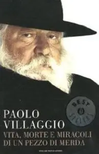 Paolo Villaggio - Vita, morte e miracoli di un pezzo di merda (Repost)