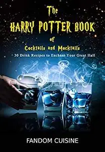 The Harry Potter Book of Cocktails and Mocktails: Discover Over 30 Vegan Friendly Drinks