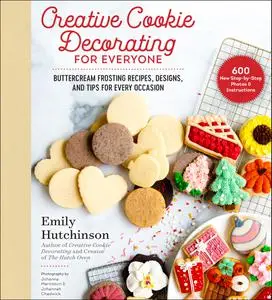 Creative Cookie Decorating for Everyone: Buttercream Frosting Recipes, Designs, and Tips for Every Occasion